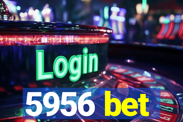 5956 bet