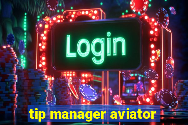 tip manager aviator