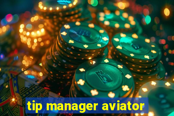 tip manager aviator