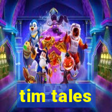 tim tales