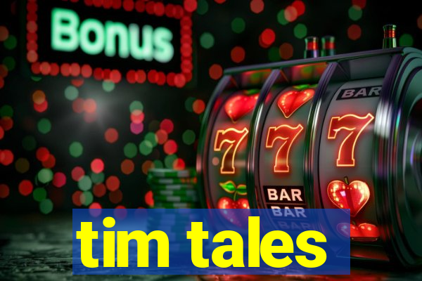 tim tales