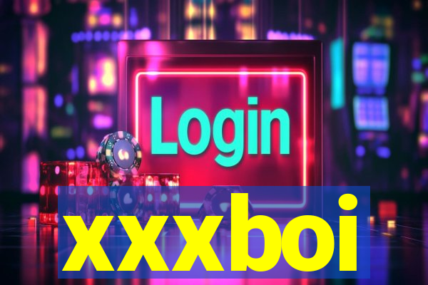 xxxboi