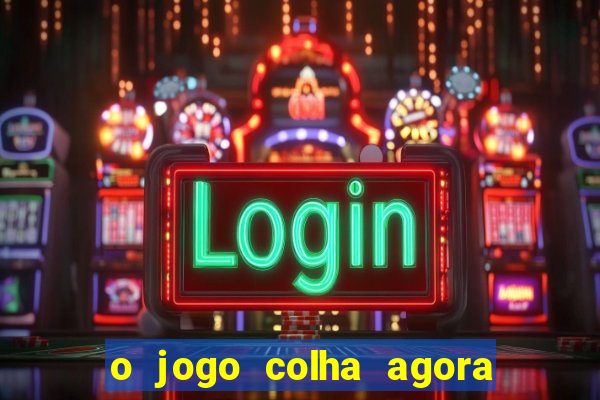 o jogo colha agora paga mesmo