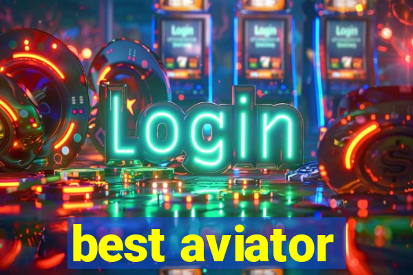 best aviator