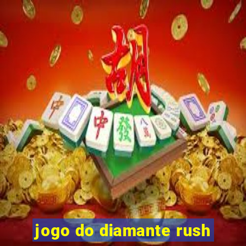 jogo do diamante rush