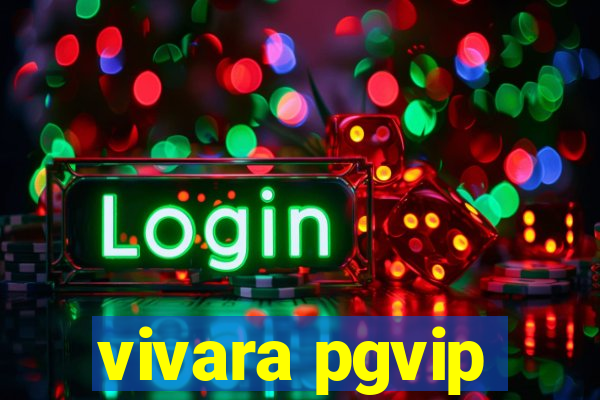 vivara pgvip