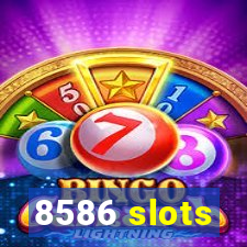 8586 slots