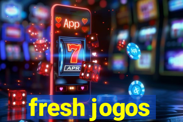 fresh jogos