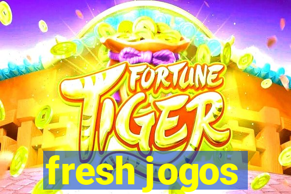 fresh jogos