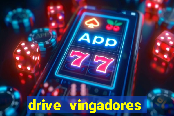 drive vingadores guerra infinita
