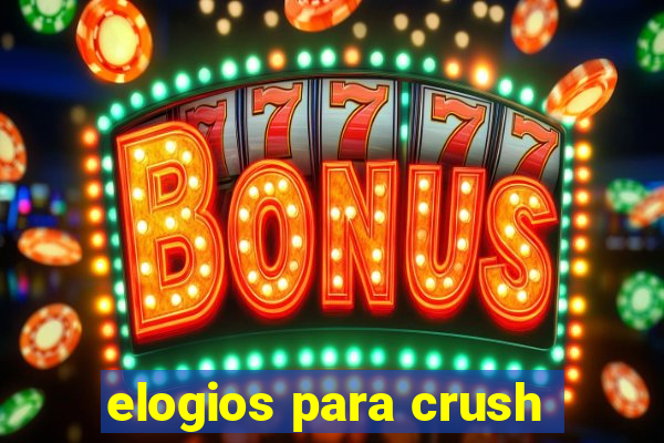 elogios para crush