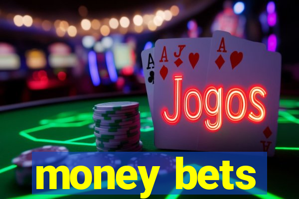 money bets