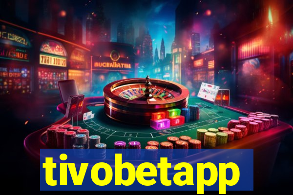 tivobetapp