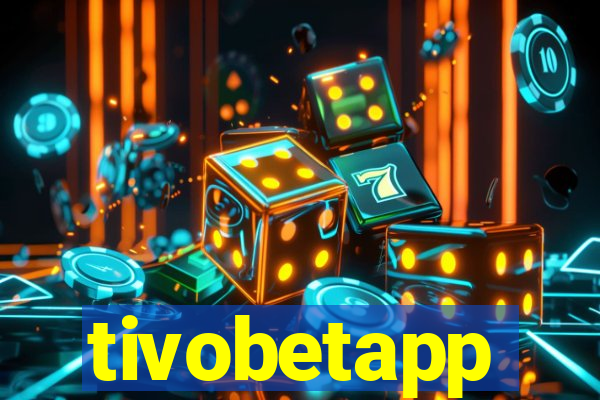 tivobetapp