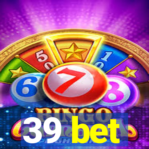 39 bet