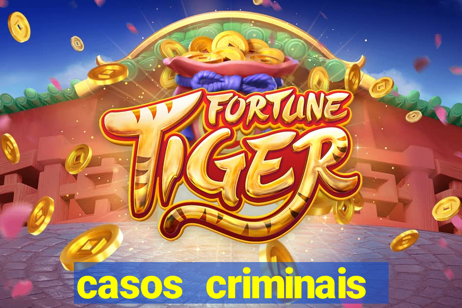 casos criminais para resolver