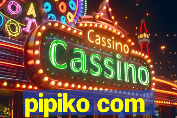 pipiko com