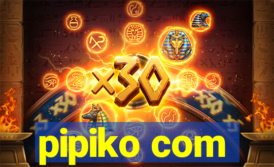 pipiko com