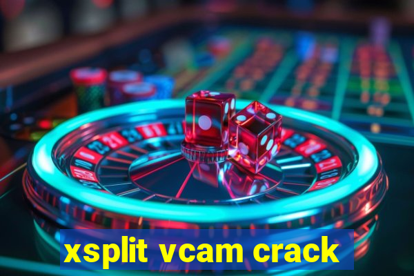 xsplit vcam crack