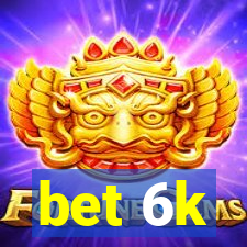 bet 6k