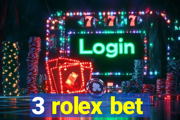 3 rolex bet