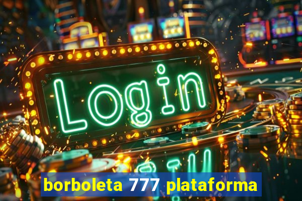 borboleta 777 plataforma