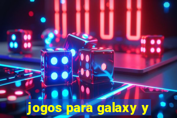 jogos para galaxy y