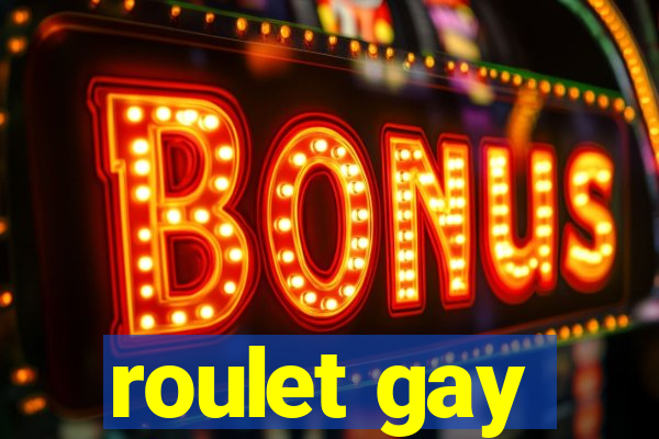 roulet gay