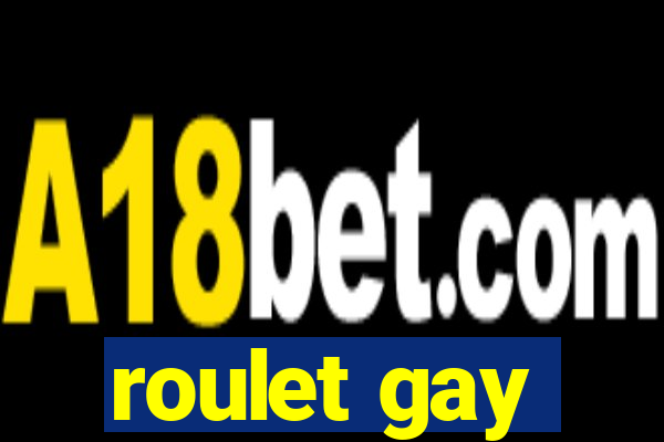 roulet gay