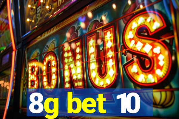 8g bet 10