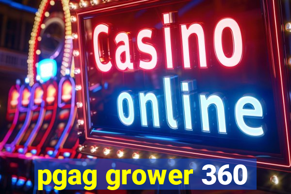 pgag grower 360