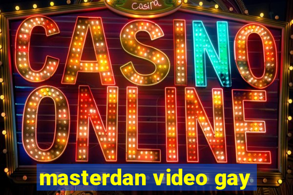 masterdan video gay
