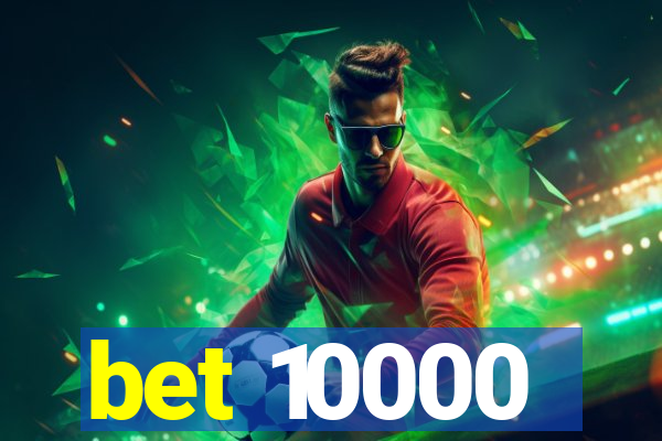 bet 10000