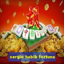 sergio habib fortuna