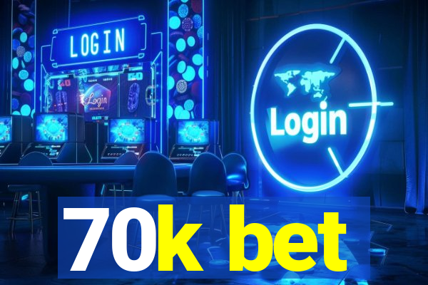 70k bet