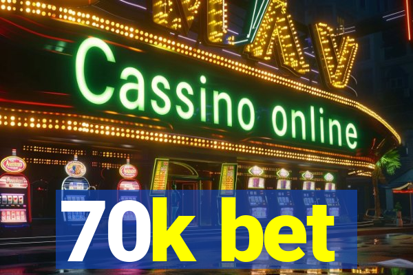 70k bet