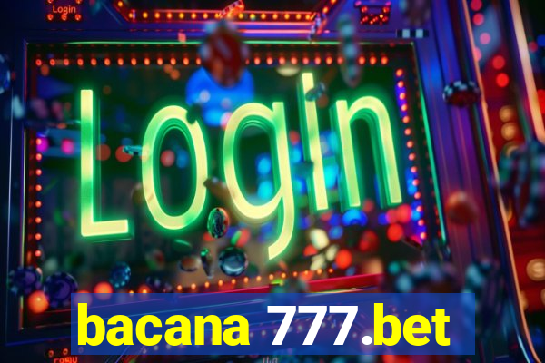 bacana 777.bet