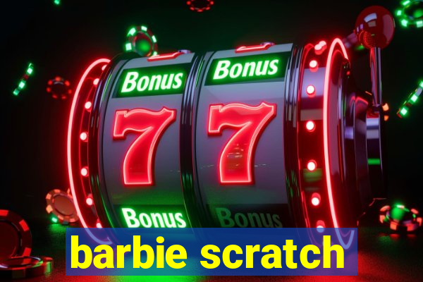 barbie scratch