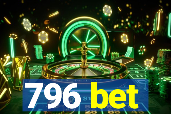 796 bet