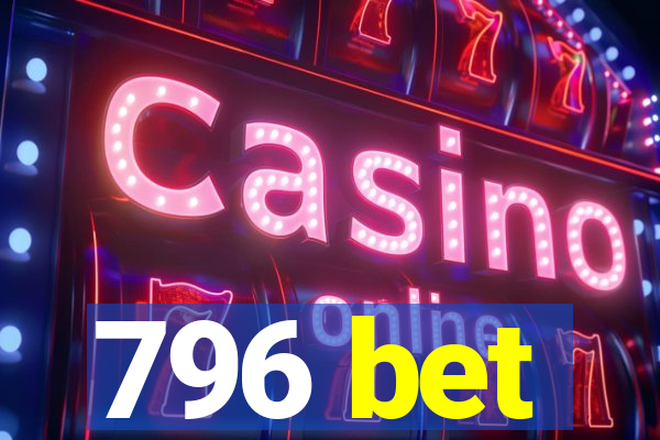 796 bet