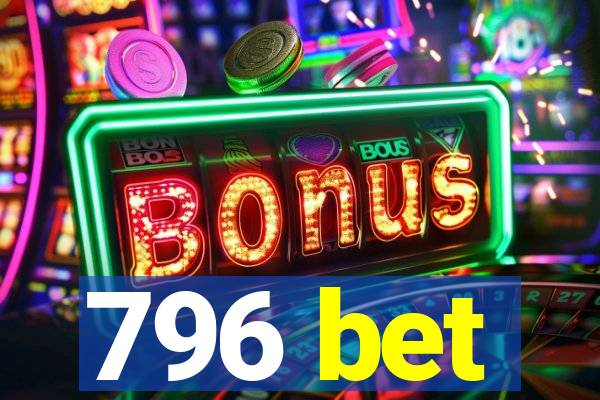 796 bet