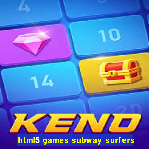 html5 games subway surfers
