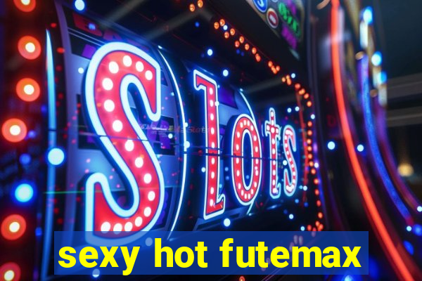 sexy hot futemax