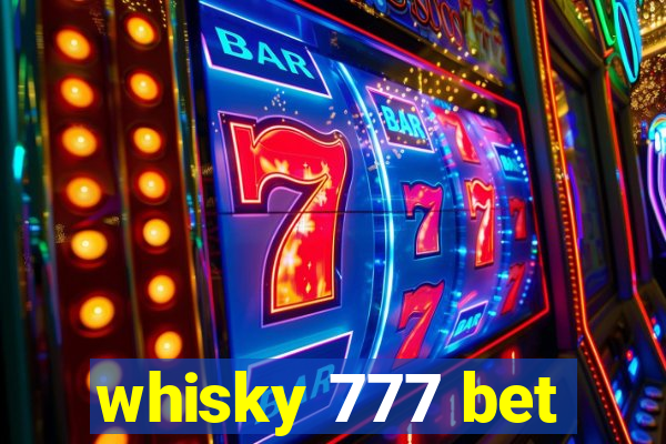whisky 777 bet