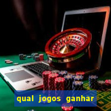 qual jogos ganhar dinheiro de verdade