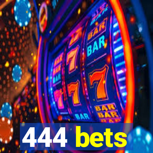 444 bets