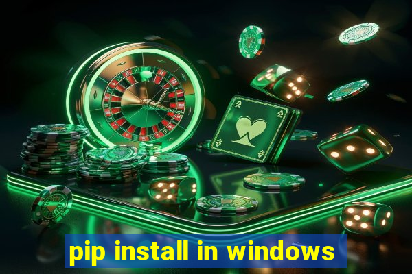 pip install in windows