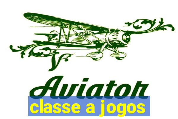 classe a jogos