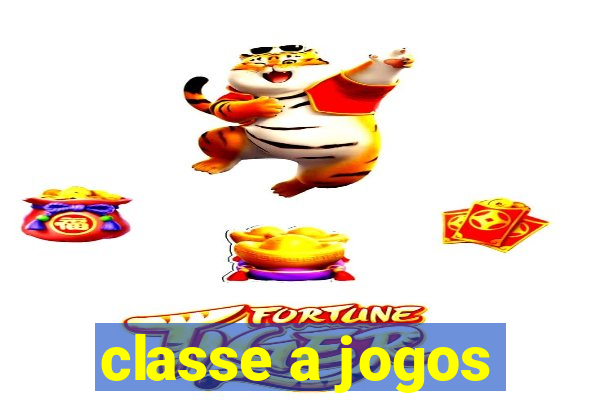 classe a jogos
