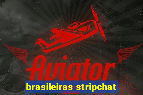 brasileiras stripchat